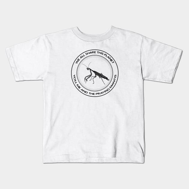 Praying Mantis - We All Share This Planet - on white Kids T-Shirt by Green Paladin